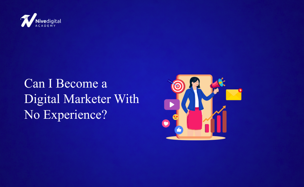 Can I Become a Digital Marketer With No Experience? A Complete Beginner’s Career Guide
