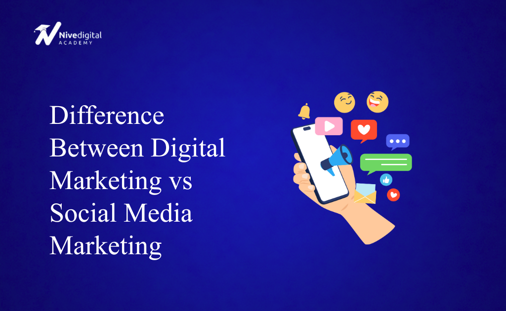 Difference Between Digital Marketing vs Social Media Marketing