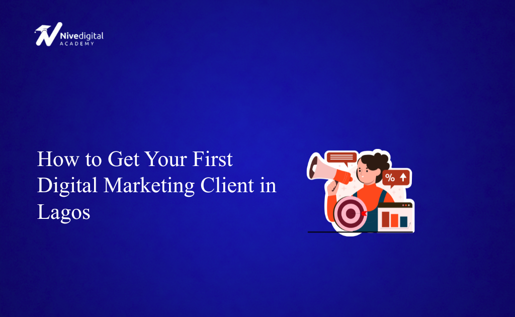 How to Get Your First Digital Marketing Client in Lagos: Complete Guide (2026)