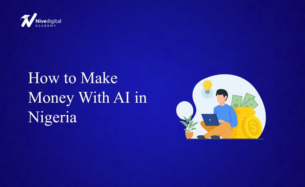 How to Make Money With AI in Nigeria: 12 Proven Ways in 2026