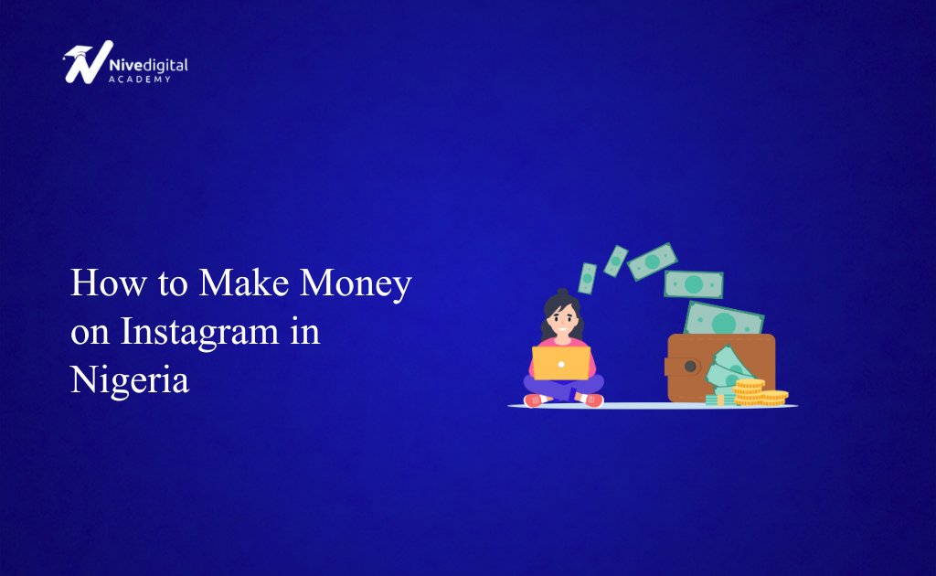 How to Make Money on Instagram in Nigeria (2026 Complete Guide)